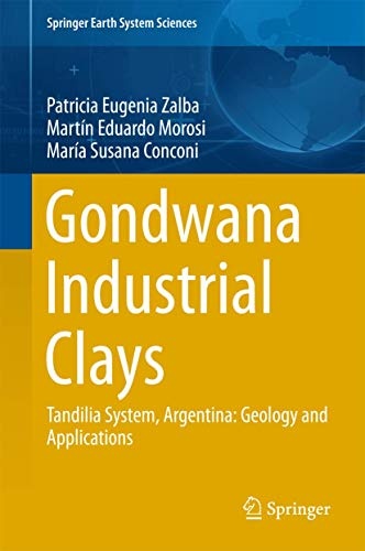 Gondwana Industrial Clays: Tandilia System, Argentina-Geology and Applications (Springer Earth System Sciences)