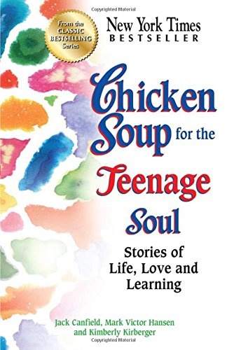 Chicken Soup for the Teenage Soul: Stories of Life, Love and Learning