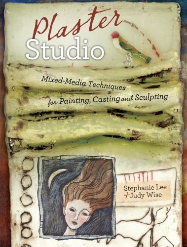 Plaster Studio: Mixed-Media Techniques for Painting, Casting and Carving