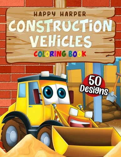 Construction Vehicles Coloring Book: A Fun Activity Book for Kids Filled With Big Trucks, Cranes, Tractors, Diggers and Dumpers (Ages 4-8) (Cars and Vehicles Coloring Books for Kids Ages 2-4 4-8)