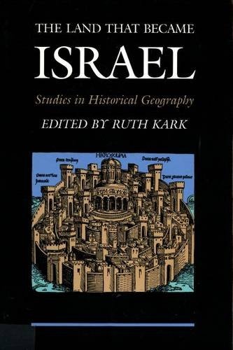 The Land That Became Israel: Studies in Historical Geography