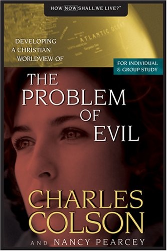 The Problem of Evil (Developing a Christian Worldview)
