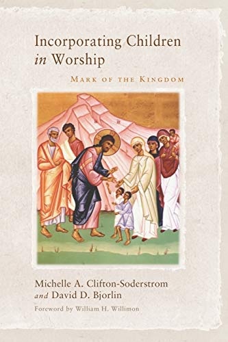 Incorporating Children in Worship: Mark of the Kingdom