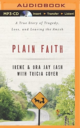 Plain Faith: A True Story of Tragedy, Loss, and Leaving the Amish