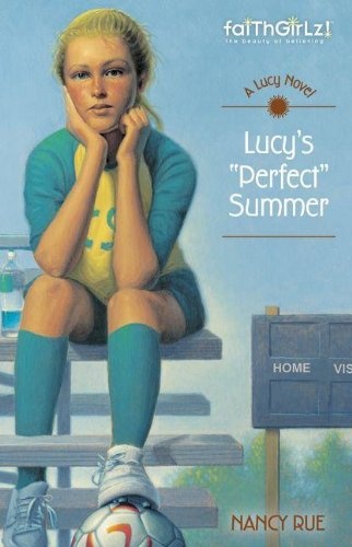 Lucy's Perfect Summer (Faithgirlz / A Lucy Novel)