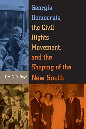 Georgia Democrats, the Civil Rights Movement, and the Shaping of the New South