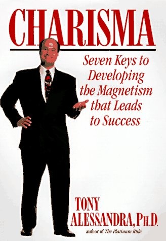 Charisma: Seven Keys to Developing the Magnatism That Leads to Success
