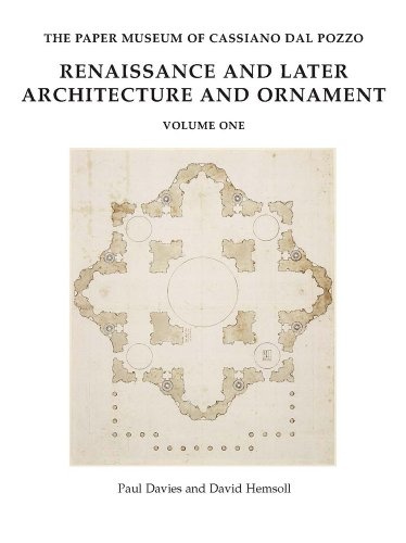 Renaissance and Later Architecture and Ornament (The Paper Museum of Cassiano Dal Pozzo. Series a: Antiquities and Architecture)