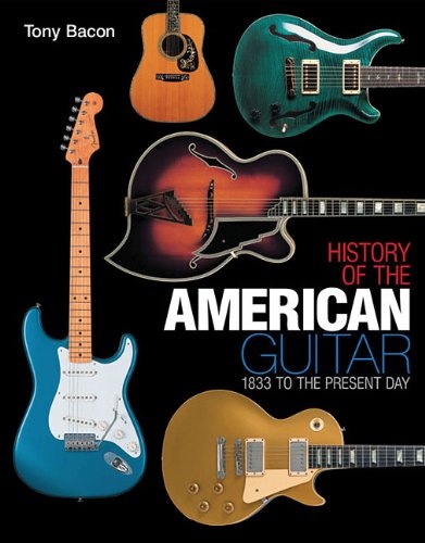 History of the American Guitar - 1833 to the Present Day