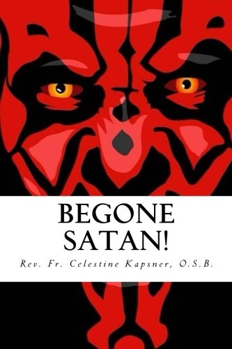 Begone Satan!: A Soul-Stirring Account of Diabolical Possession in Iowa