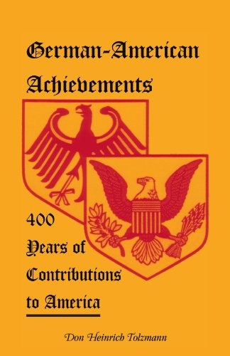 German-American Achievements: 400 Years of Contributions to America