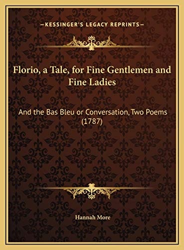 Florio, a Tale, for Fine Gentlemen and Fine Ladies: And the Bas Bleu or Conversation, Two Poems (1787)