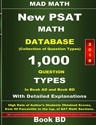 2018 New PSAT Math Database Book BD: Collection of 1,000 Question Types (Mad Math Test Preparation)
