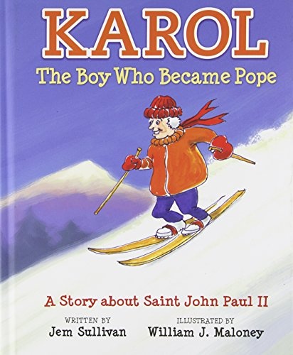 Karol, The Boy Who Became Pope: A Story About Saint John Paul II