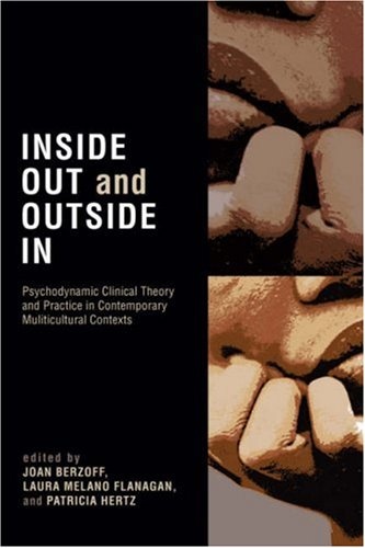 Inside Out and Outside In: Psychodynamic Clinical Theory, Practice, and Psychopathology in Multicultural Contexts