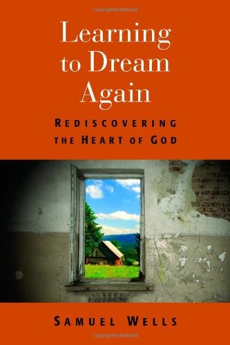 Learning to Dream Again: Rediscovering the Heart of God
