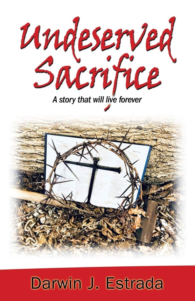Undeserved Sacrifice: A Story That Will Live Forever