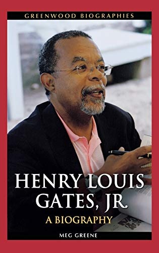 Henry Louis Gates, Jr.: A Biography (Greenwood Biographies)