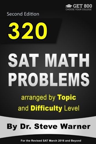 320 SAT Math Problems arranged by Topic and Difficulty Level
