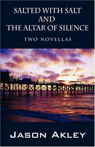 Salted with Salt and The Altar of Silence: Two Novellas