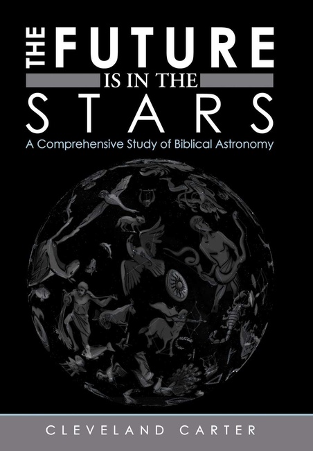The Future Is in the Stars: A Comprehensive Study of Biblical Astronomy