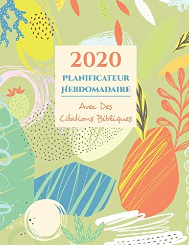 2020 Agenda Hebdomadaire Et Organisateur Avec Citations Bibliques (French Edition)