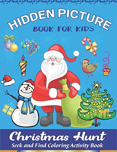 Hidden Picture Book for Kids, Christmas Hunt Seek And Find Coloring Activity Book: A Creative Christmas activity books for children, Hide And Seek ... ... and Preschoolers - Can You Spy Them All?
