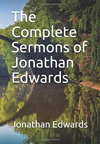 The Complete Sermons of Jonathan Edwards