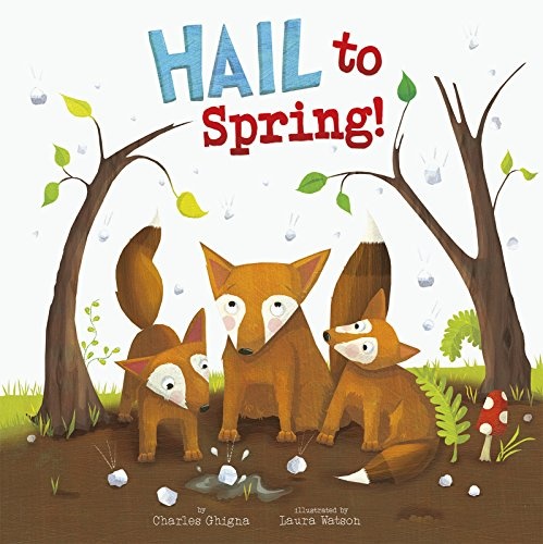 Hail to Spring! (Springtime Weather Wonders)