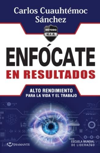EnfÃ³cate en resultados: Alto rendimiento para la vida y el trabajo (Spanish Edition)