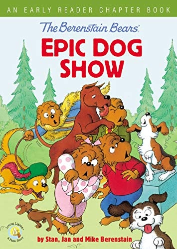 The Berenstain Bears' Epic Dog Show: An Early Reader Chapter Book (Berenstain Bears/Living Lights: A Faith Story)
