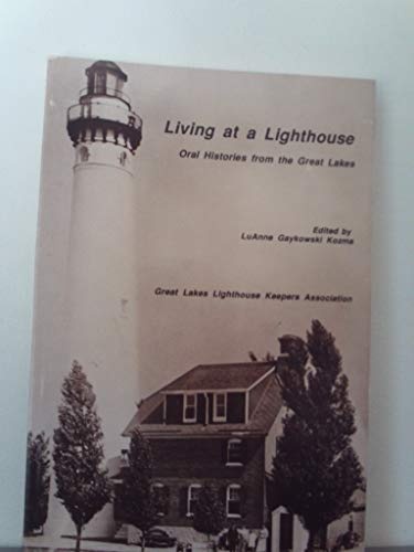 Living at a Lighthouse: Oral Histories from the Great Lakes