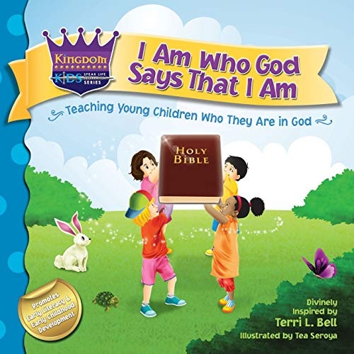 I Am Who God Says That I Am: Teaching young children who they are in God (Kingdom Kids: Speak Life Declaration Series)
