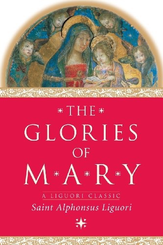 The Glories of Mary (A Liguori Classic)