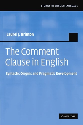 The Comment Clause in English: Syntactic Origins and Pragmatic Development (Studies in English Language)