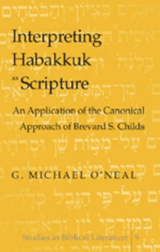 Interpreting Habakkuk as Scripture: An Application of the Canonical Approach of Brevard S. Childs (Studies in Biblical Literature)