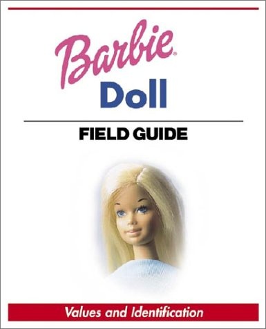 Warman's Barbie Doll Field Guide: Values and Identification (Warman's Field Guide)