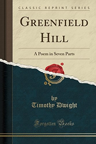 Greenfield Hill: A Poem in Seven Parts (Classic Reprint)