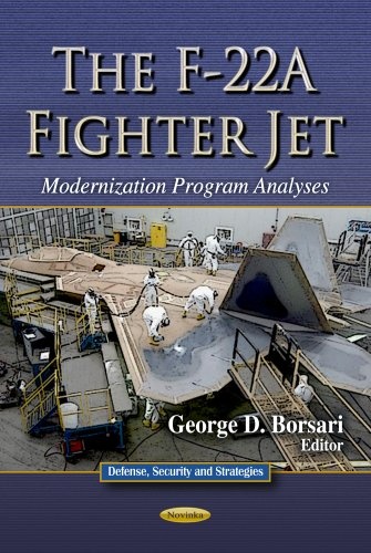 The F-22A Fighter Jet: Modernization Program Analyses (Defense, Security and Strategies)