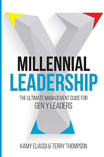 Millennial Leadership: The Ultimate Management Guide For Gen Y Leaders