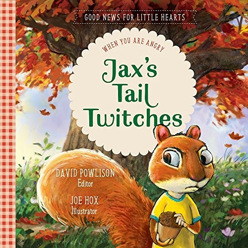 Jax's Tail Twitches: When You Are Angry (Good News for Little Hearts Series)