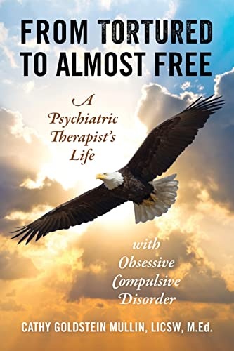 From Tortured to Almost Free: A Psychiatric Therapist's Life With Obsessive Compulsive Disorder