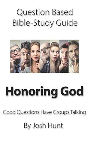 Question-based Bible Study Guide -- Honoring God: Good Questions Have Groups Talking (Good Questions Have Groups Have Talking)
