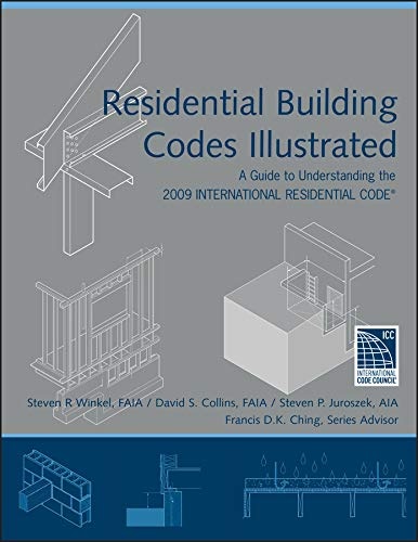 Residential Building Codes Illustrated: A Guide to Understanding the 2009 International Residential Code