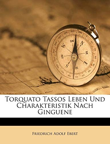 Torquato Tassos Leben Und Charakteristik Nach Ginguene