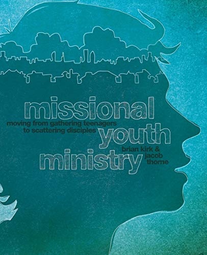 Missional Youth Ministry: Moving from Gathering Teenagers to Scattering Disciples (Youth Specialties (Paperback))