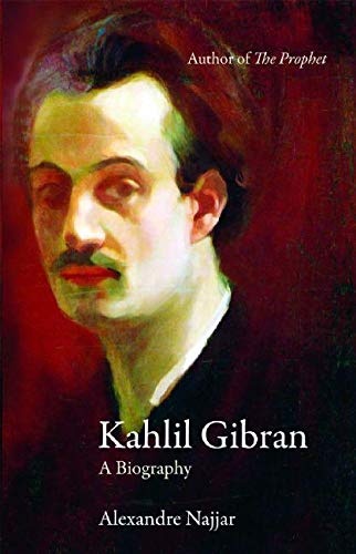 Kahlil Gibran: A Biography