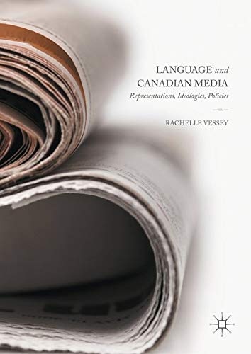Language and Canadian Media: Representations, Ideologies, Policies