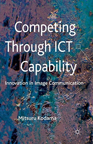 Competing through ICT Capability: Innovation in Image Communication