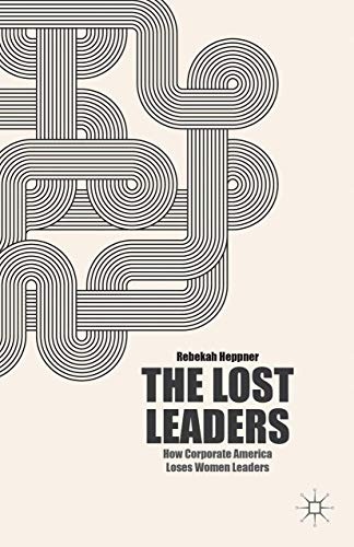 The Lost Leaders: How Corporate America Loses Women Leaders